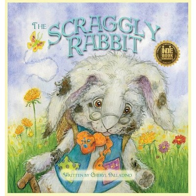 The Scraggly Rabbit - by  Cheryl Palladino (Hardcover)