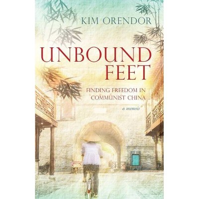 Unbound Feet - by  Kim Orendor (Paperback)