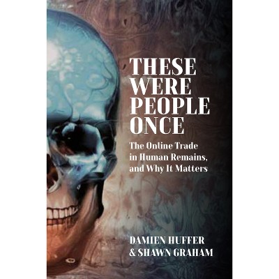 These Were People Once - by  Damien Huffer & Shawn Graham (Hardcover)