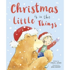 Christmas Is in the Little Things - by  Stella J Jones (Hardcover) - 1 of 1