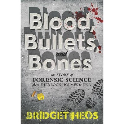 Blood Bullets And Bones By Bridget Heos Paperback Target
