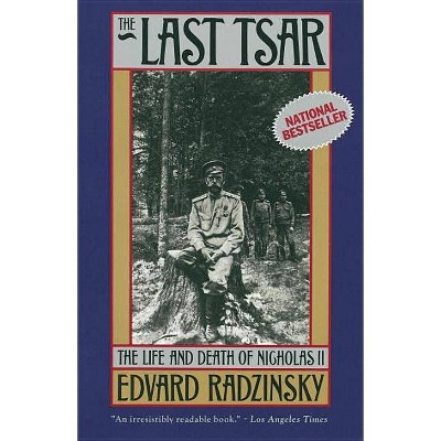 The Last Tsar - by  Edvard Radzinsky (Paperback)