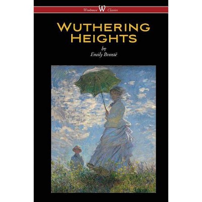 Wuthering Heights (Wisehouse Classics Edition) - by  Emily Brontë (Paperback)