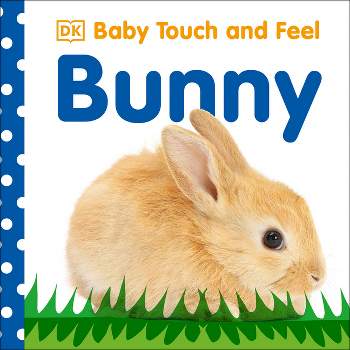 Baby Touch And Feel: Bunny - By Dawn Sirett ( Board Book )