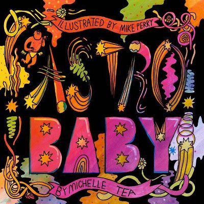 Astro Baby - by  Michelle Tea (Hardcover)