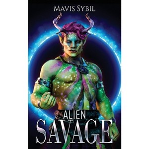 Alien Savage - by  Mavis Sybil (Paperback) - 1 of 1