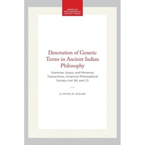 Denotation of Generic Terms in Ancient Indian Philosophy - (Transactions of the American Philosophical Society) by  Peter M Scharf (Hardcover) - 1 of 1