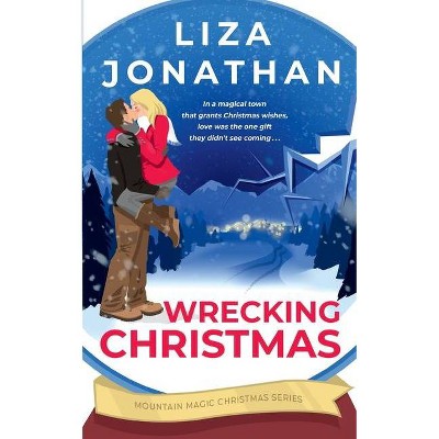 Wrecking Christmas - (Mountain Magic Christmas) by  Liza Jonathan (Paperback)