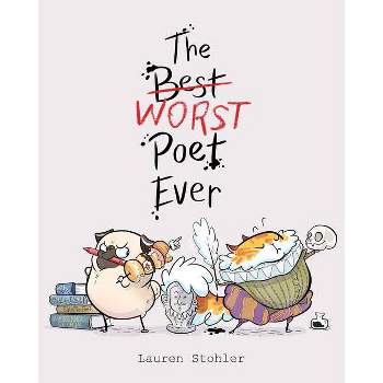 The Best Worst Poet Ever - by  Lauren Stohler (Hardcover)