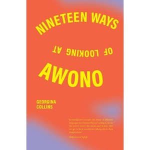 Nineteen Ways of Looking at Awono - by  Georgina Collins (Paperback) - 1 of 1