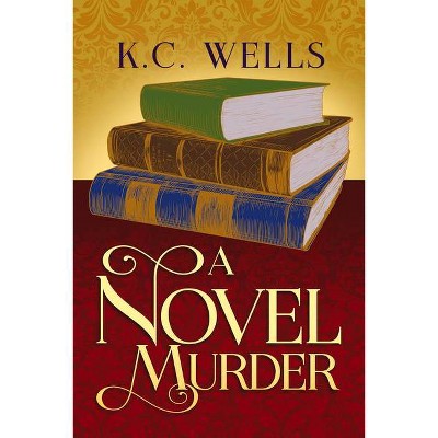 A Novel Murder - (Merrychurch Mysteries) by  K C Wells (Paperback)