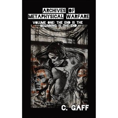 The Archives of Metaphysical Warfare - by  C Gaff (Paperback)