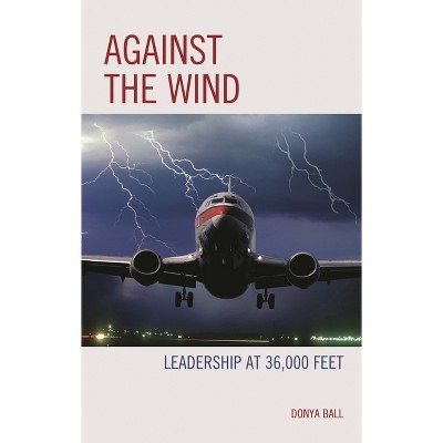 Against the Wind - by  Donya Ball (Paperback)