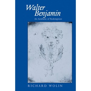 Walter Benjamin - (Weimar and Now: German Cultural Criticism) by  Richard Wolin (Paperback) - 1 of 1