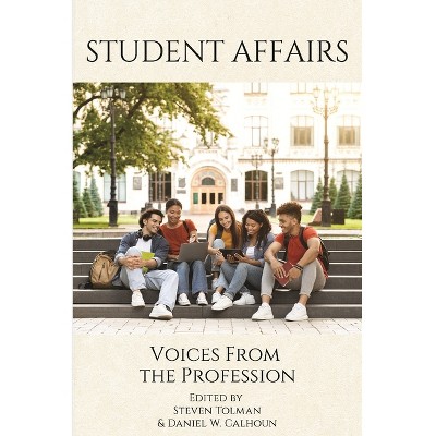 Student Affairs - by  Steven Tolman & Daniel W Calhoun (Hardcover)