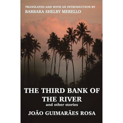 The Third Bank of the River and Other Stories - by  João Guimarães Rosa (Paperback)