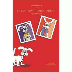 The Dustbunnys' Family Album - by  Kathy G Carey (Paperback)