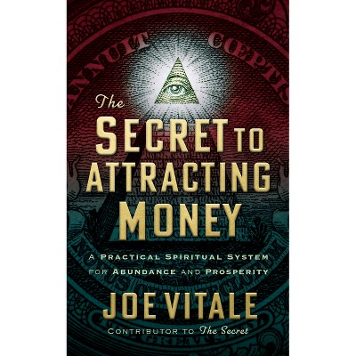 The Secret to Attracting Money - by Joe Vitale