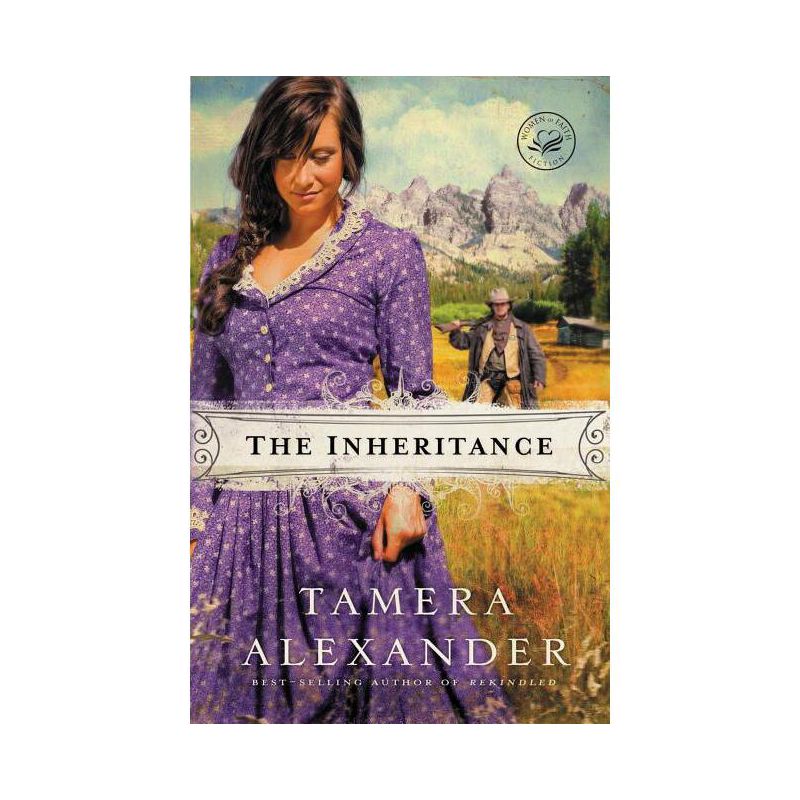 The Inheritance - (Women of Faith Fiction) by  Tamera Alexander (Paperback), 1 of 2