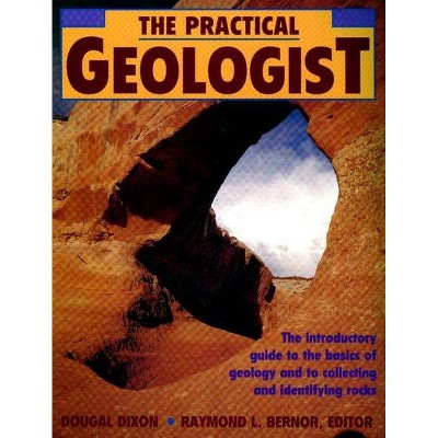 The Practical Geologist - by  Dougal Dixon (Paperback)