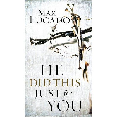 He Did This Just for You - by  Max Lucado (Paperback)