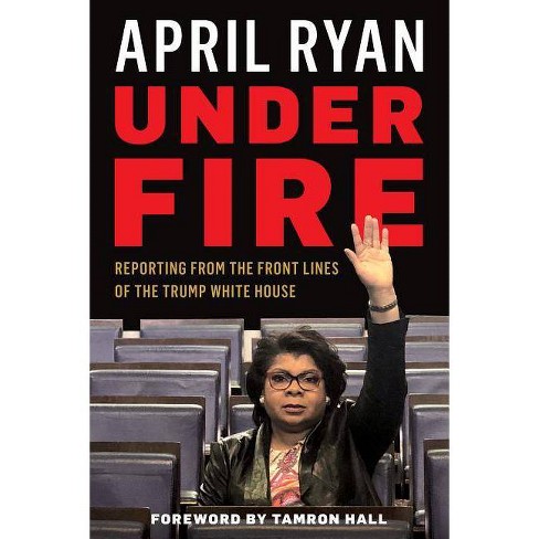 Under Fire By April Ryan Hardcover Target