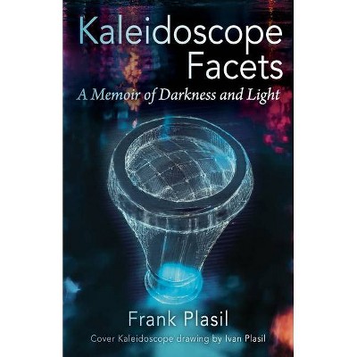 Kaleidoscope Facets - by  Frank Plasil (Paperback)