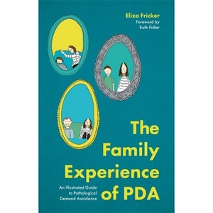The Family Experience of PDA - by  Eliza Fricker (Paperback) - 1 of 1