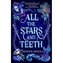 All the Stars and Teeth - (All the Stars and Teeth Duology) by  Adalyn Grace (Paperback)