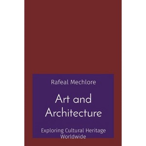 Art and Architecture - by  Rafeal Mechlore (Paperback) - 1 of 1