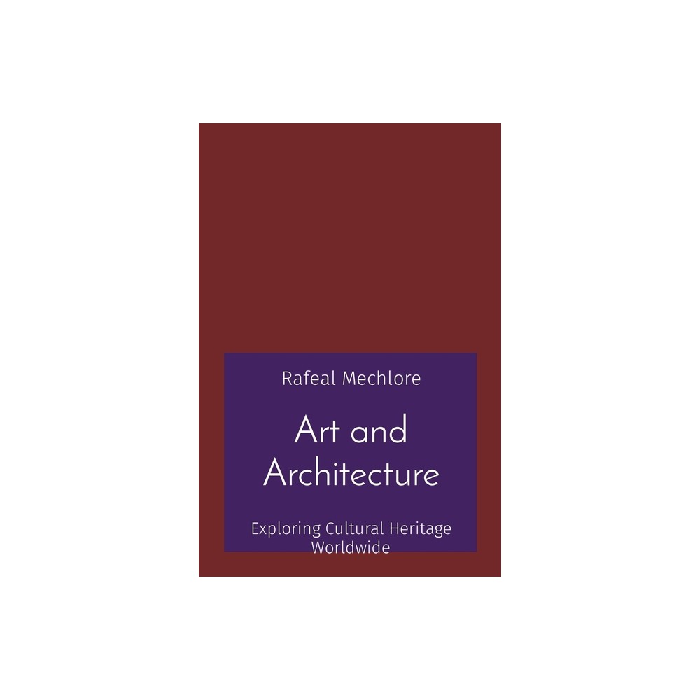 Art and Architecture - by Rafeal Mechlore (Paperback)