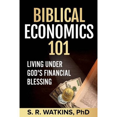 Biblical Economics 101 - 2nd Edition by  S R Watkins (Paperback)