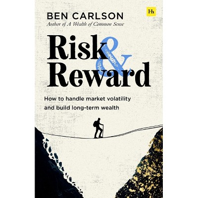 Risk and Reward - by  Ben Carlson (Paperback)