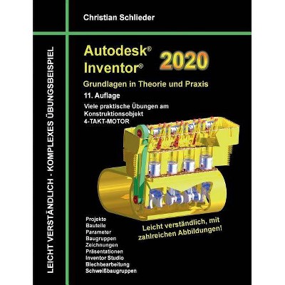 Autodesk Inventor 2020 - Grundlagen in Theorie und Praxis - by  Christian Schlieder (Paperback)