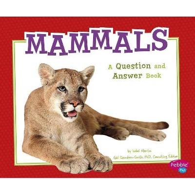 Mammals - (Animal Kingdom Questions and Answers) by  Isabel Martin (Paperback)