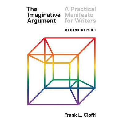 The Imaginative Argument - 2nd Edition by  Frank L Cioffi (Paperback)