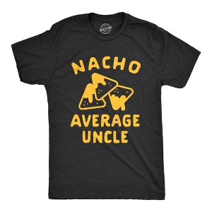 Mens Nacho Average Uncle Tshirt Funny Family Queso Tortilla Chip Graphic Novelty Tee - Crazy Dog Men's T Shirt - 1 of 4