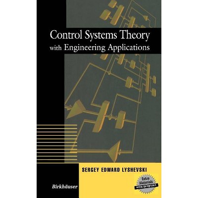 Control Systems Theory with Engineering Applications - (Control Engineering) by  Sergey E Lyshevski (Hardcover)