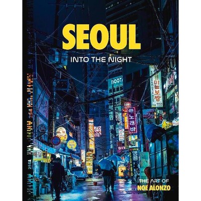 Seoul - by  Jose Noe Alonzo (Hardcover)