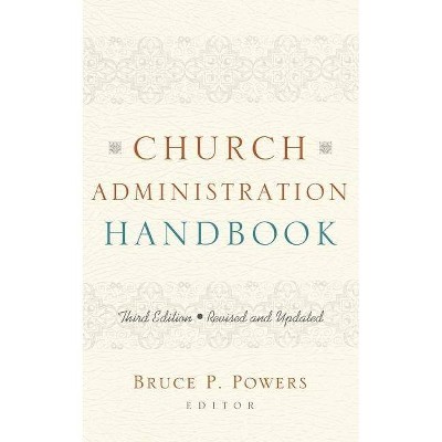 Church Administration Handbook - 3rd Edition by  Bruce P Powers (Hardcover)