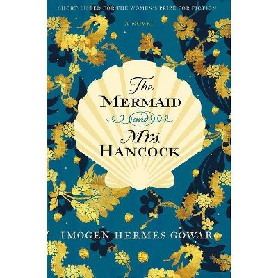 The Mermaid and Mrs. Hancock - by  Imogen Hermes Gowar (Paperback)