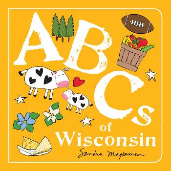 ABCs of Wisconsin - (ABCs Regional) by  Sandra Magsamen (Board Book)