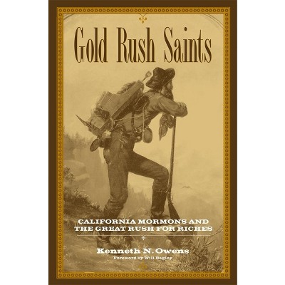 Gold Rush Saints - (Kingdom in the West: The Mormons and the American Frontier) by  Kenneth N Owens (Paperback)