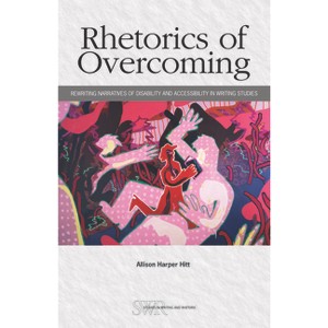 Rhetorics of Overcoming - by  Allison Harper Hitt (Paperback) - 1 of 1