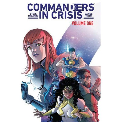 Commanders in Crisis, Volume 1: The Action - by  Steve Orlando (Paperback)