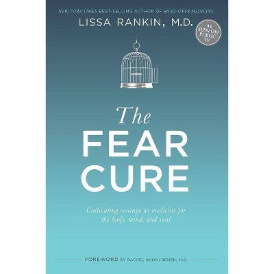 The Fear Cure - by  Lissa Rankin (Paperback)