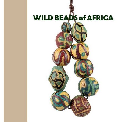 Wild Beads of Africa - by  Billy Steinberg (Hardcover)