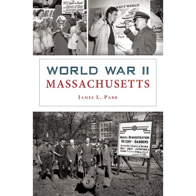 World War II Massachusetts - (Military) by  James L Parr (Paperback)