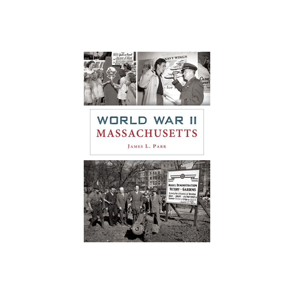 World War II Massachusetts - (Military) by James L Parr (Paperback)