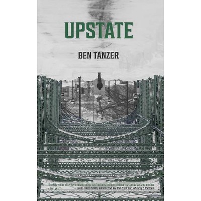 Upstate - by  Ben Tanzer (Paperback)